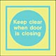 keep clear when door is closing  safety sign