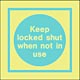 keep locked shut when not in use  safety sign