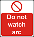 Do not watch arc sign  safety sign