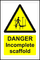 Incomplete Scaffold sign  safety sign