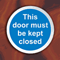 This Door Must Be Kept Closed �- Stainless Steel Disc  safety sign