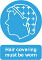 Hair covering must be worn  safety sign
