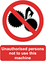 Unauthorised persons not to use this machine  safety sign