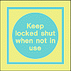 keep locked shut when not in use