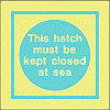 this hatch must be kept closed at sea text