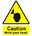 Caution Mind your Head