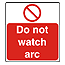 Do not watch arc sign