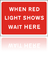 Temporary Road Signs :: Red Information Signs :: When red light shows wait here