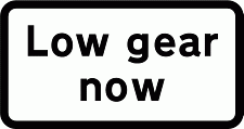 DOT NO 525 Low gear Now Official Department of Transport Category: Warning Signs / Official schedule number: 1
