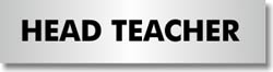 Signs for Schools - Head Teacher Head Teacher
