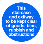 Keep Staircase Clear sign This staircase and exitway to be kept clear of goods, bins, rubbish and obstructions