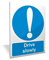 Drive Slowly outdoor sign  safety sign