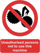 Unauthorised persons not to use this machine Fingers trapped in cogwheels pictogram with the text unauthorised persons not to use this machine
